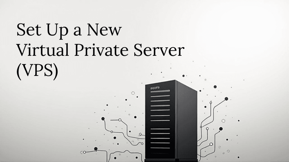 Set up a new Virtual Private Server (VPS)